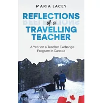 Reflections of a Traveling Teacher： A Year on a Teacher Exchange Program in Canada