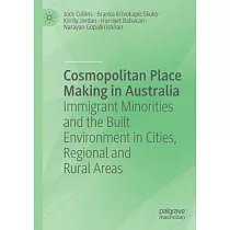 Cosmopolitan Place Making in Australia： Immigrant Minorities and the Built Environment in Cities， Regional and Rural Areas
