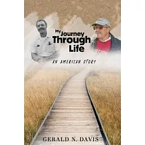 My Journey Through Life： An American Story： An American Story： An American Story