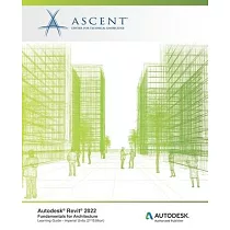 Autodesk Revit 2022： Fundamentals for Architecture (Imperial Units)： Autodesk Authorized Publisher