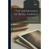 The Importance of Being Earnest： a Trivial Comedy for Serious People