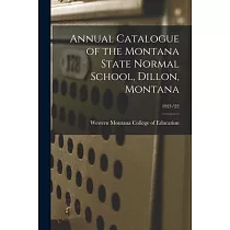 Annual Catalogue of the Montana State Normal School， Dillon， Montana; 1921/22