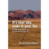 It’’s your day， make it your Tao： A travel companion for your personal path through life