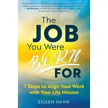 The Job You Were Born For： 7 Steps to Align Your Work with Your Life Mission
