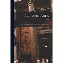 Age and Area; a Study in Geographical Distribution and Origin of Species