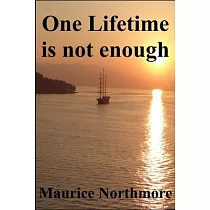 One Lifetime is not enough