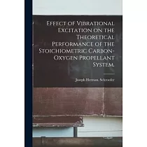 Effect of Vibrational Excitation on the Theoretical Performance of the Stoichiometric Carbon─oxygen Propellant System.
