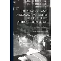 The Analysis and Medical Properties of the Tepid Springs of Buxton; With Cases and Observations