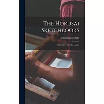 The Hokusai Sketchbooks; Selections From the Manga