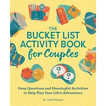 The Bucket List Activity Book for Couples： Deep Questions and Meaningful Activities to Help Plan Your Life’’s Adventures