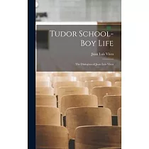 Tudor School─boy Life： the Dialogues of Juan Luis Vives