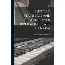 History， Statistics and Geography of Upper and Lower Canada