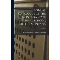 Annual Catalogue of the Montana State Normal School， Dillon， Montana; 1920/21