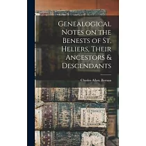 Genealogical Notes on the Benests of St. Heliers， Their Ancestors & Descendants