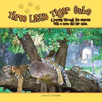 Three Little Tiger Cubs： A Journey Through the Seasons with a Mom and Her Cubs