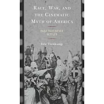 Race， War， and the Cinematic Myth of America： Dust That Never Settles