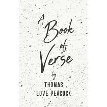 A Book of Verse by Thomas Love Peacock
