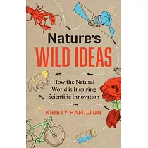 Nature’’s Wild Ideas： How Biomicicry Is Inspiring Scientists Around the World