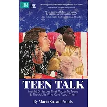 Teen Talk： Insight on Issues That Matter To Teens and the Adults Who Care About Them