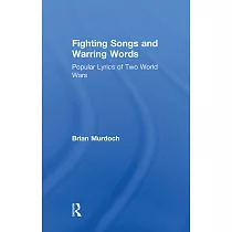 Fighting Songs and Warring Words： Popular Lyrics of Two World Wars