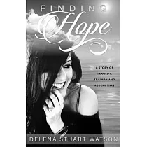 Finding Hope： A Story of Tragedy， Triumph and Redemption