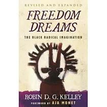 Freedom Dreams： The Black Radical Imagination