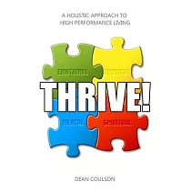Thrive!： A Holistic Approach To High Performance Living