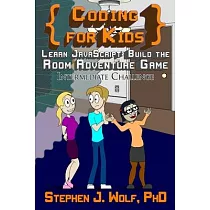 Coding for Kids： Learn JavaScript： Build the Room Adventure Game