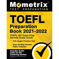 TOEFL Preparation Book 2021─2022 ─ TOEFL iBT Exam Prep Secrets Study Guide， Full─Length Practice Test， Step─by─Step Review Video Tutorials： [Includes