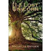 The Lost Unicorn： A Tale of Three Kingdoms Book One