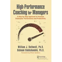 High─Performance Coaching for Managers： A Step─By─Step Approach to Increase Employees’’ Performance and Productivity
