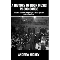 A History of Rock Music in 500 Songs Vol 2： From the Million Dollar Quartet to the Fab Four