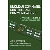 Nuclear Command， Control， and Communications： A Primer on Us Systems and Future Challenges