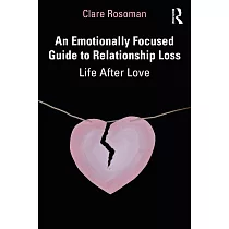 An Emotionally Focused Guide to Relationship Loss