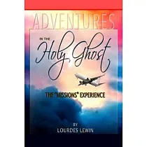 Adventures in the Holy Ghost： The Missions Experience