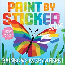 Paint by Sticker Kids： Rainbows Everywhere!： Create 10 Pictures One Sticker at a Time!