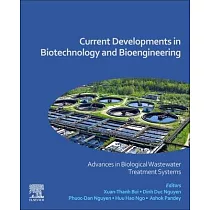 Current Developments in Biotechnology and Bioengineering： Advances in Biological Wastewater Treatment Systems