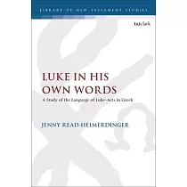Luke in His Own Words： A Study of the Language of Luke─Acts in Greek