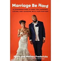 Marriage Be Hard： 12 Conversations to Keep You Laughing， Loving， and Learning with Your Partner