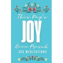 This Day’’s Joy： Meditations for Finding Joy Every Day