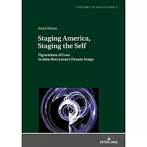 Staging America， Staging the Self： Figurations of Loss in John Berryman’s Dream Songs