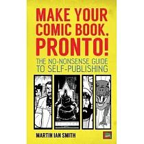 Make Your Comic Book， Pronto!： The No─Nonsense Guide to Self─Publishing