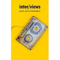 inter/views： poems， and a correspondence