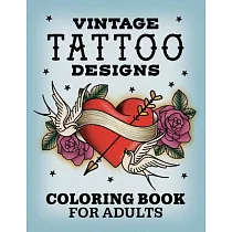 Vintage Tattoo Designs： Coloring Book for Adults