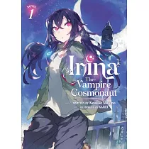 Irina： The Vampire Cosmonaut (Light Novel) Vol. 1