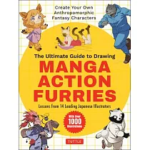 The Ultimate Guide to Drawing Manga Action Furries： Create Your Own Anthropomorphic Fantasy Characters： Lessons from 14 Leading Japanese Illustrators