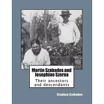 Martin Szabados and Josephine Szerna： their ancestors and descendants