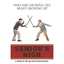 Senior’’s High： A Coming of OLD Age Novel