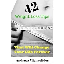42 Weight Loss Tips That Will Change Your Life Forever.