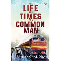 The Life and Times of a Common Man